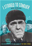 دانلود کتاب I Stooged to Conquer: The Autobiography of the Leader of the Three Stooges – من برای فتح: زندگینامه...