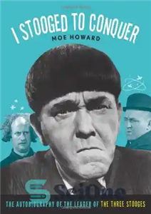 دانلود کتاب I Stooged to Conquer: The Autobiography of the Leader of the Three Stooges – من برای فتح: زندگینامه... 