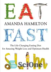 دانلود کتاب Eat, Fast, Slim: The Life-Changing Fasting Diet for Amazing Weight Loss and Optimum Health – بخورید ، سریع...