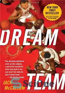 دانلود کتاب Dream Team: How Michael, Magic, Larry, Charles, and the Greatest Team of All Time Conquered the World and... 