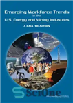 دانلود کتاب Emerging Workforce Trends in the U.S. Energy and Mining Industries: A Call to Action – روندهای نوظهور نیروی...