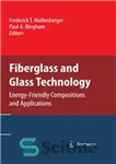 دانلود کتاب Fiberglass and Glass Technology: Energy-Friendly Compositions and Applications – فناوری فایبرگلاس و شیشه: ترکیبات و کاربردهای انرژی پسند