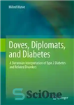 دانلود کتاب Doves, Diplomats, and Diabetes: A Darwinian Interpretation of Type 2 Diabetes and Related Disorders – کبوترها، دیپلمات ها...