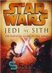 دانلود کتاب Jedi Vs Sith: The Essential Guide to the Force – جدی در مقابل سیث: راهنمای ضروری برای نیرو