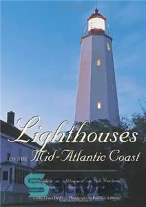 دانلود کتاب Lighthouses of the Mid-Atlantic Coast: Your Guide to the Lighthouses of New York, New Jersey, Maryland, Delaware, and...