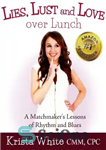 دانلود کتاب Lies, Lust and Love Over Lunch: A Matchmaker’s Lessons of Rhythm and Blues – دروغ، هوس و عشق...