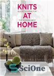 دانلود کتاب Knits at Home: Rustic Designs for the Modern Nest – گره در خانه: طرح های روستایی برای لانه...