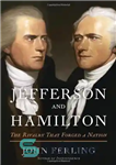 دانلود کتاب Jefferson and Hamilton: The Rivalry That Forged a Nation – جفرسون و همیلتون: رقابتی که یک ملت را...