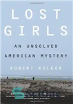 دانلود کتاب Lost Girls: An Unsolved American Mystery – دختران گمشده: راز حل نشده آمریکایی