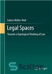 دانلود کتاب Legal Spaces: Towards a Topological Thinking of Law فضاهای حقوقی: به سوی تفکر توپولوژیک حقوق 