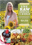 دانلود کتاب Live Raw Around the World: International Raw Food Recipes for Good Health and Timeless Beauty – خام زنده...