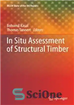 دانلود کتاب In Situ Assessment of Structural Timber: State of the Art Report of the RILEM Technical Committee 215-AST –...