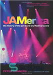 دانلود کتاب JAMerica: the history of the jam band and festival scene – JAMerica: تاریخچه جم باند و صحنه جشنواره