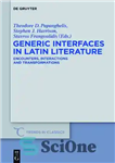 دانلود کتاب Generic Interfaces in Latin Literature: Encounters, Interactions and Transformations – رابط های عمومی در ادبیات لاتین: برخوردها، تعاملات...