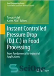 دانلود کتاب Instant Controlled Pressure Drop (D.I.C.) in Food Processing: From Fundamental to Industrial Applications – افت فشار کنترل شده...