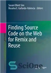 دانلود کتاب Finding Source Code on the Web for Remix and Reuse – یافتن کد منبع در وب برای ریمیکس...