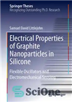 دانلود کتاب Electrical Properties of Graphite Nanoparticles in Silicone: Flexible Oscillators and Electromechanical Sensing – خواص الکتریکی نانوذرات گرافیت در...