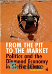 دانلود کتاب From the Pit to the Market: Politics and the Diamond Economy in Sierra Leone – از گودال تا...