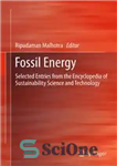 دانلود کتاب Fossil Energy: Selected Entries from the Encyclopedia of Sustainability Science and Technology – انرژی فسیلی: مدخل های برگزیده...