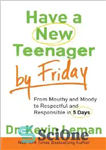 دانلود کتاب Have a New Teenager by Friday: How to Establish Boundaries, Gain Respect & Turn Problem Behaviors Around in...