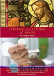 دانلود کتاب Loving and Living the Mass, Second Edition – دوست داشتن و زندگی در جمع، چاپ دوم