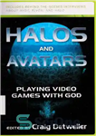 دانلود کتاب Halos and Avatars: Playing Video Games with God – هاله و آواتارها: بازی های ویدیویی با خدا