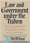 دانلود کتاب Law and Government Under the Tudors: Essays Presented to Sir Geoffrey Elton – قانون و دولت تحت تودورها:...