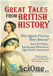 دانلود کتاب Great Tales from British History: Was Queen Victoria Ever Amused and 39 Other Intriguing Historical Questions Answered –...