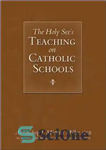 دانلود کتاب Holy See’s Teaching on Catholic Schools – آموزش سریر مقدس در مدارس کاتولیک