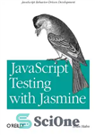 دانلود کتاب JavaScript Testing with Jasmine: JavaScript Behavior-Driven Development – تست جاوا اسکریپت با Jasmine: توسعه رفتار محور جاوا اسکریپت