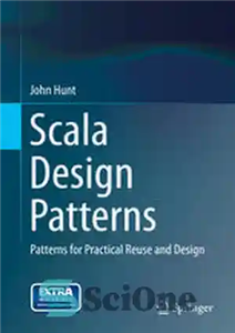 دانلود کتاب Scala Design Patterns: Patterns for Practical Reuse and Design – الگوهای طراحی اسکالا: الگوهایی برای استفاده مجدد و...