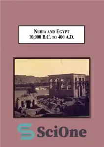 دانلود کتاب Nubia and Egypt 10,000 B.C. to 400 A.D.: From Pre-History to the Meroitic Period – نوبیا و مصر...