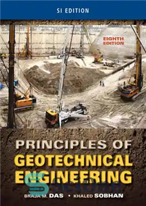 دانلود کتاب Principles of Geotechnical Engineering, SI edition – اصول مهندسی ژئوتکنیک، ویرایش SI