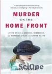 دانلود کتاب Murder on the Home Front: A True Story of Morgues, Murderers, and Mysteries during the London Blitz –...