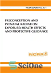 دانلود کتاب Preconception and Prenatal Radiation Exposure: Health Effects and Protective Guidance – قبل از بارداری و قرار گرفتن در...