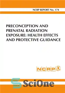 دانلود کتاب Preconception and Prenatal Radiation Exposure: Health Effects and Protective Guidance – قبل از بارداری و قرار گرفتن در...