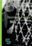 دانلود کتاب Norman Foster: A Life in Architecture – نورمن فاستر: زندگی در معماری