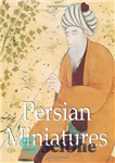 دانلود کتاب Persian Miniatures – مینیاتورهای فارسی