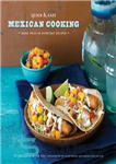 دانلود کتاب Quick & Easy Mexican Cooking: More Than 80 Everyday Recipes – آشپزی سریع و آسان مکزیکی: بیش از...