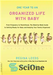 دانلود کتاب One Year to an Organized Life with Baby: From Pregnancy to Parenthood, the Week-by-Week Guide to Getting Ready...
