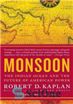 دانلود کتاب Monsoon: The Indian Ocean and the Future of American Power – مونسون: اقیانوس هند و آینده قدرت آمریکا