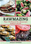 دانلود کتاب Rawmazing: Over 130 Simple Raw Recipes for Radiant Health – Rawmazing: بیش از 130 دستور العمل ساده خام...