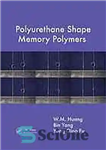 دانلود کتاب Polyurethane shape-memory polymers. Huang, Yang Bin – پلیمرهای حافظه دار شکل پلی اورتان. هوانگ، یانگ بین
