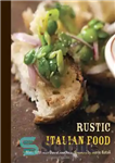 دانلود کتاب Rustic Italian Food – غذاهای ایتالیایی روستایی