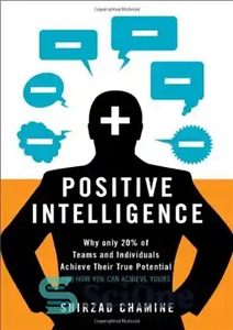 دانلود کتاب Positive Intelligence Why Only 20% of Teams and Individuals Achieve Their True Potential AND HOW YOU CAN ACHIEVE 