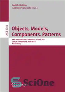 دانلود کتاب Objects, Models, Components, Patterns: 49th International Conference, TOOLS 2011, Zurich, Switzerland, June 28-30, 2011. Proceedings – اشیاء، مدل...