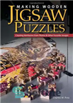 دانلود کتاب Making Wooden Jigsaw Puzzles: Creating Heirlooms from Photos & Other Favorite Images – ساخت معماهای اره منبت کاری...