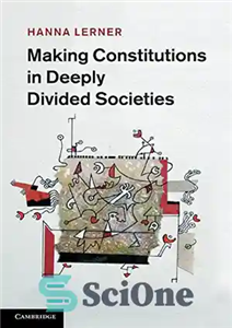 دانلود کتاب Making Constitutions in Deeply Divided Societies ایجاد قوانین اساسی در جوامع عمیقاً شکاف 