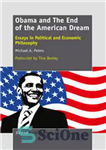 دانلود کتاب Obama and The End of the American Dream: Essays in Political and Economic Philosophy – اوباما و پایان...