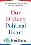 دانلود کتاب Our Divided Political Heart – قلب سیاسی تقسیم شده ما